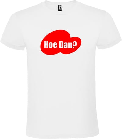 Wit T-shirt ‘Hoe Dan?’ Rood Maat XS