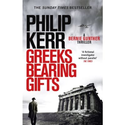 Greeks Bearing Gifts - Bernie Gunther - Philip Kerr