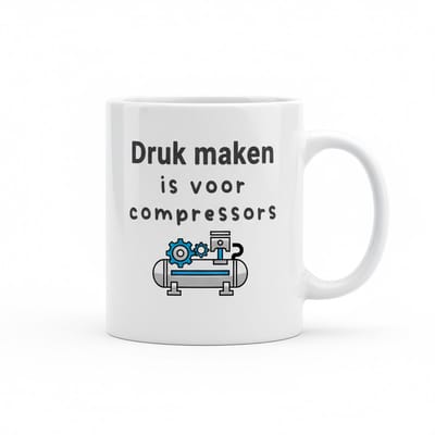 Druk Maken Is Voor Compressors Koffiemok 330 ml – Grappige Keramische Mok voor Monteurs & Techniek Fans