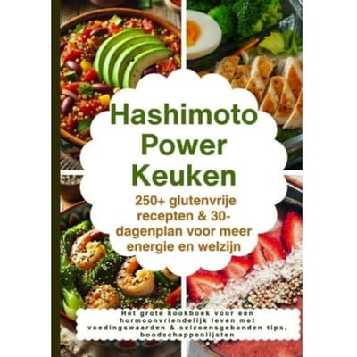 Hashimoto Power Keuken: 250+ Glutenvrije Recepten & 30-Dagenplan Voor Meer Energie En Welzijn - Maya Balance