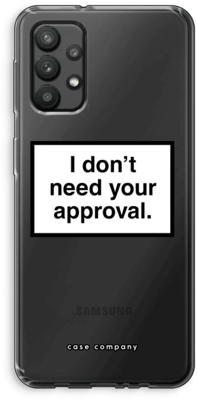 Hoesje geschikt voor Samsung Galaxy A32 4G hoesje - Don't need approval - Soft Cover Telefoonhoesje - Bescherming aan alle Kanten en Schermrand