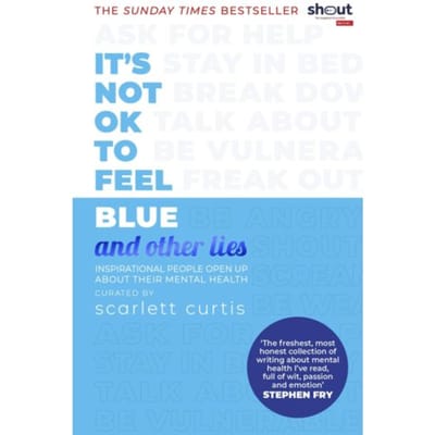 It's Not Ok To Feel Blue (And Other Lies) - And Other Lies - Scarlett Curtis