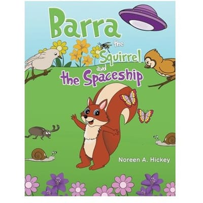 Barra The Squirrel And The Spaceship - Hickey, Noreen A.