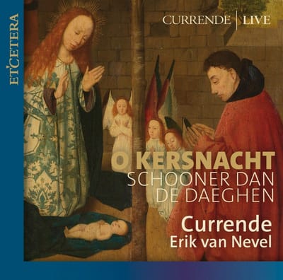 Currende & Erik Van Nevel - O Kersnacht: Schooner Dan De Daeghen (CD)