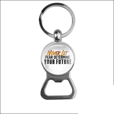 Bieropener Glas - Never Let Fear Determine Your Future