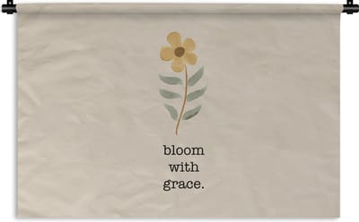 Wandkleed - Wanddoek - Spreuken - Bloom with grace - Quotes - 180x120 cm - Wandtapijt