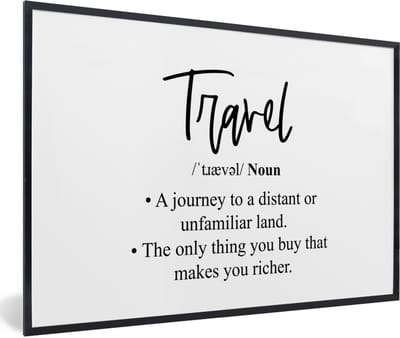 Fotolijst incl. Poster - Spreuken - Quotes - The only thing you buy that makes you richer - Travel - 60x40 cm - Posterlijst