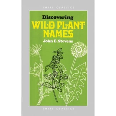 Discovering Wild Plant Names - Shire Discovering - John E. Stevens