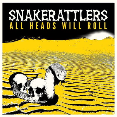 Snakerattlers - All Heads Will Roll (CD)