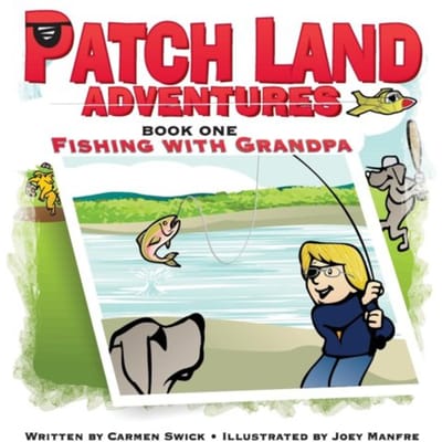 Patch Land Adventures (Book One Hardcover) "fishing With Grandpa" - Carmen D Swick