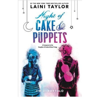 Night Of Cake & Puppets - Daughter Of Smoke & Bone - Laini Taylor