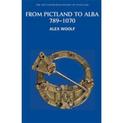 From Pictland To Alba, 789-1070 - New Edinburgh History Of Scotland - Alex (Lecturer in Early Scottish
