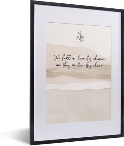 Fotolijst incl. Poster - Quotes - Liefde - We fall in love by chance, we stay in love by choice - Spreuken - 30x40 cm - Posterlijst