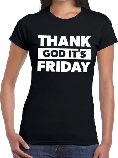 Thank god it is friday tekst t-shirt zwart dames - dames shirt Thank god it's friday XS