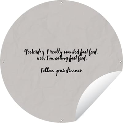 Tuincirkel Fastfood lover - Fast food - Quotes - Spreuken - Follow your dreams - 60x60 cm - Ronde Tuinposter - Buiten