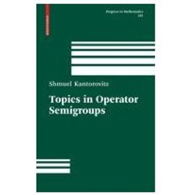 Topics In Operator Semigroups - Kantorovitz, Shmuel