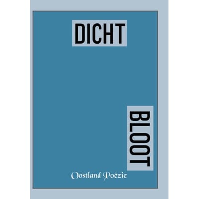 Bloot - Dicht - Oostland Poëzie