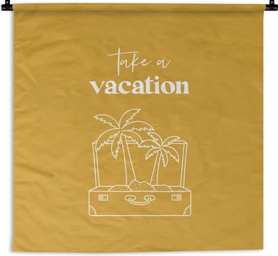 Wandkleed - Wanddoek - Spreuken - Quotes - Take a vacation - Koffer - 180x180 cm - Wandtapijt