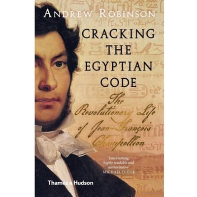 Cracking The Egyptian Code - Andrew Robinson