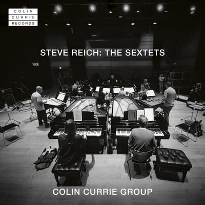 Colin Currie Group - Steve Reich: The Sextets (SACD)