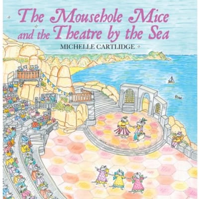 The Mousehole Mice And The Theatre By The Sea - Michelle Cartlidge