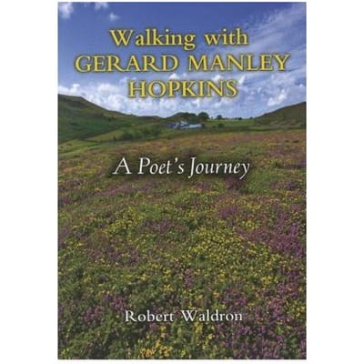 Walking With Gerard Manley Hopkins - Robert Waldron