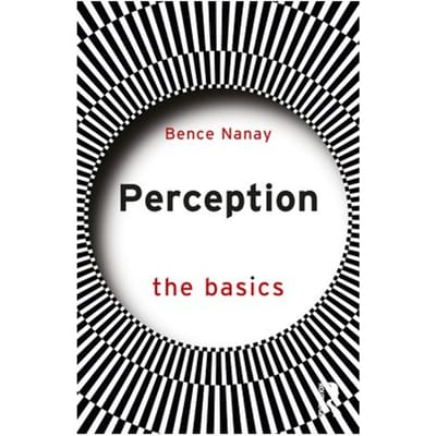 Perception: The Basics - The Basics - Nanay, Bence