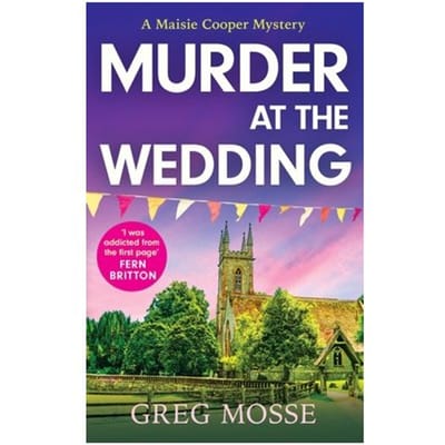 Murder At The Wedding - A Maisie Cooper Mystery - Greg Mosse