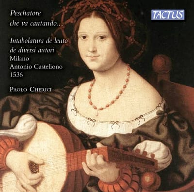 Paolo Cherici - Peschatore Che Va Cantando... Intabolatura de Leuto, 1536 (CD)