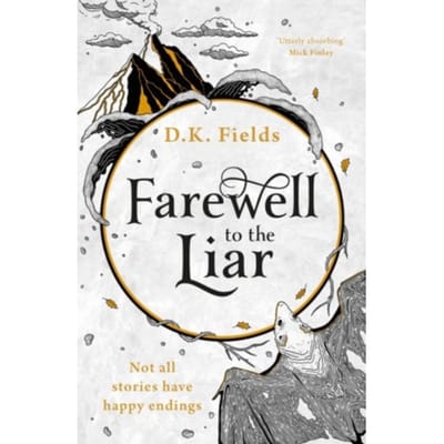 Farewell To The Liar - Tales Of Fenest - D.K. Fields