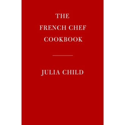 The French Chef Cookbook - Julia Child