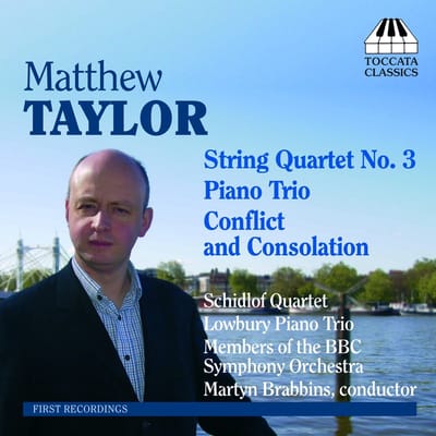 Schidlof Quartet, BBC Symphony Orchestra, Martyn Brabbins - Matthew Taylor: String Quartet No. 3, Piano Trio, Conflict And Consolation (CD)