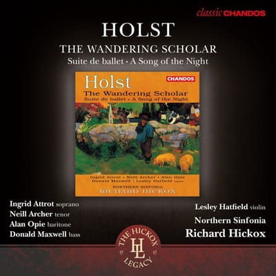 Ingrid Attrot, Neill Archer, Alan Opie, Donald Maxwell, Leslie Hatfield, Northern Sinfonia, Richard Hickox - Holst: The Wandering Scholar · Suite De Ballet · A Song Of The Night (CD) (Remastered)