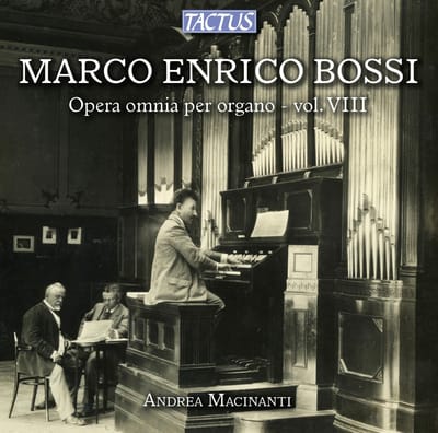 Andrea Macinanti - Bossi: Complete Organ Works - Volume VIII (CD)