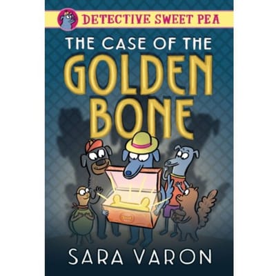 Detective Sweet Pea: The Case Of The Golden Bone - Detective Sweet Pea - Varon, Sara