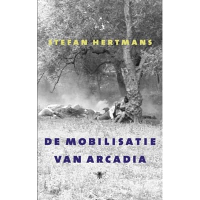 De Mobilisatie Van Arcadia - Stefan Hertmans