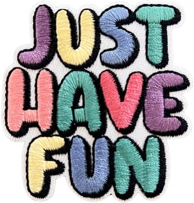Just Have Fun / Strijk Embleem - Opstrijkbare geborduurde patches - Kleding Patchs - Versiering Voor Kleding - Iron On - Doe-het-zelf-accessoires - Naai op geborduurde applicatie naaipleisters