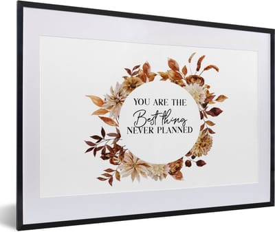 Fotolijst incl. Poster - Vriendschap - Vrienden - Quotes - Spreuken - You are the best thing never planned - 60x40 cm - Posterlijst