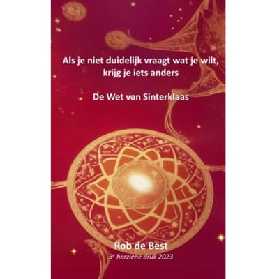 Als Je Niet Duidelijk Vraagt Wat Je Wilt, Krijg Je Iets Anders - Rob De Best