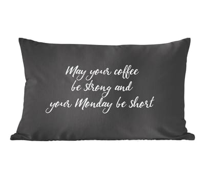 Sierkussens - Kussentjes Woonkamer - 60x40 cm - May your coffee be strong and your Monday be short - Koffie - Maandag - Quotes - Spreuken
