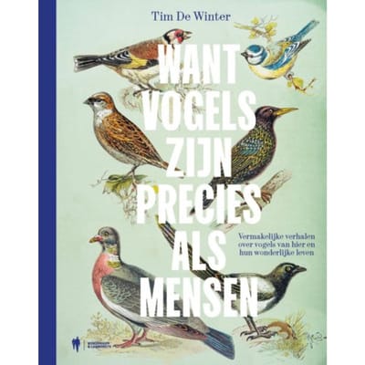 Want Vogels Zijn Precies Als Mensen - Tim De Winter