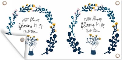 Schuttingposter Spreuken - Quotes - Every flower blooms in its own time - 200x100 cm - Tuindoek