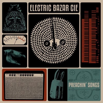 Electric Bazar Cie - Preachin' Songs (LP)