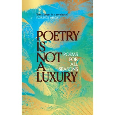 Poetry Is Not A Luxury - Anonymous