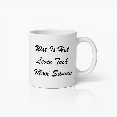 Wat Is Het Leven Toch Mooi Samen Mok – Inspirerende Nederlandse Quote Koffiekop