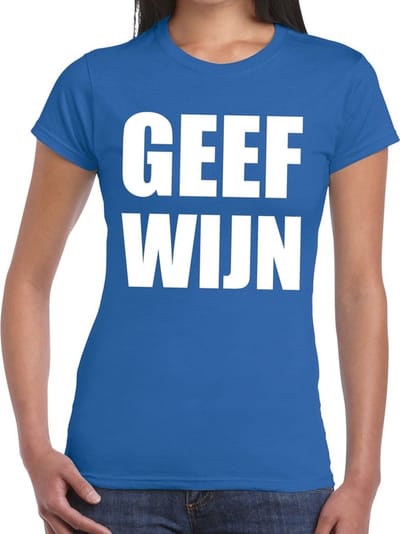 Geef Wijn tekst t-shirt blauw dames - dames shirt Geef Wijn XS