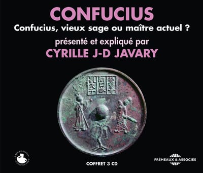 Cyrille J-D Javary - Confucius, Vieux Sage Ou Maître Actuel ? (3 CD)