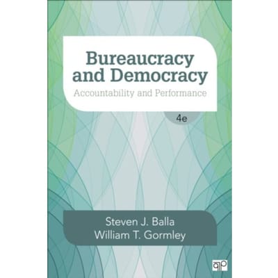 Bureaucracy And Democracy: Accountability And Performance - Balla