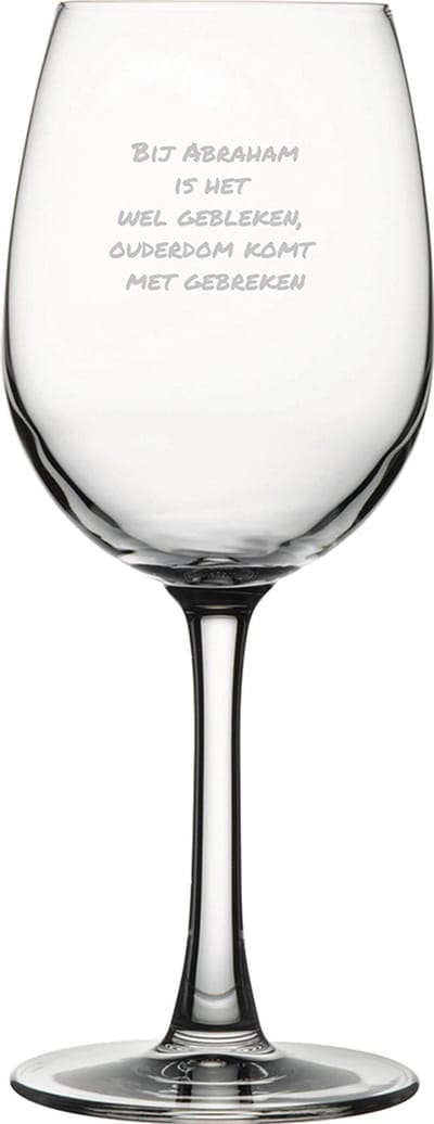 Gegraveerde witte wijnglas 36cl Bij abraham is het wel gebleken, ouderdom komt met gebreken