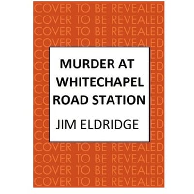 Murder At Whitechapel Road Station - London Underground Station Mysteries - Jim Eldridge
